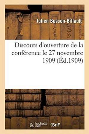 Discours d'Ouverture de la Conférence Le 27 Novembre 1909 de Julien Busson-Billault