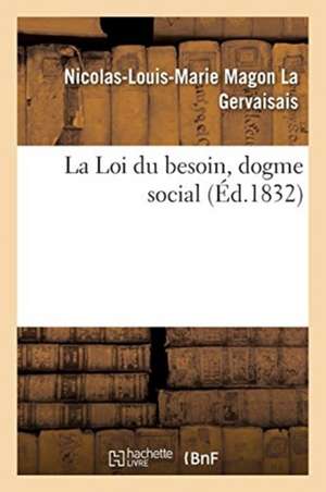 La Loi du besoin, dogme social de Nicolas-Louis-Marie Magon La Gervaisais