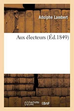 Aux électeurs de Adolphe Lambert