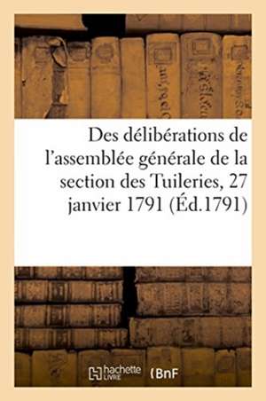 Extrait Des Délibérations de l'Assemblée Générale de la Section Des Tuileries, 27 Janvier 1791: Observations de Sans Auteur