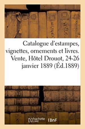 Catalogue d'Estampes, Vignettes, Ornements Et Livres, Dessins, Gravures En Lots de Jules Bouillon