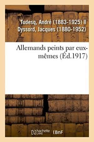 Allemands Peints Par Eux-Mêmes de André Tudesq