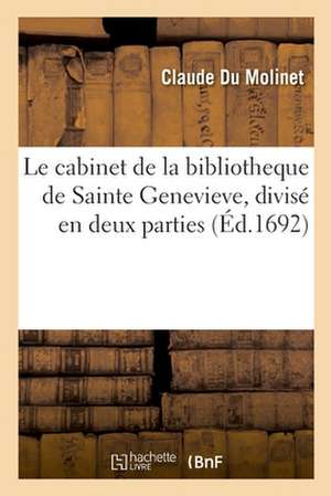 Le cabinet de la bibliotheque de Sainte Genevieve, divisé en deux parties de Claude Du Molinet