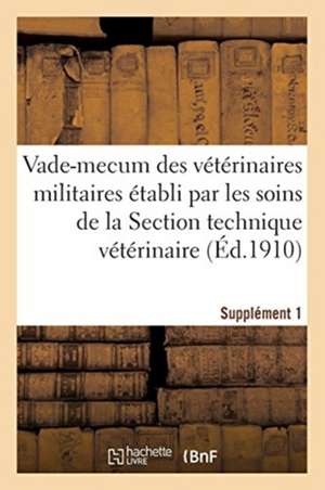 Vade-Mecum Des Vétérinaires Militaires, Établi Par Les Soins de la Section Technique Vétérinaire de Berger-Levrault & Cie L Fournier