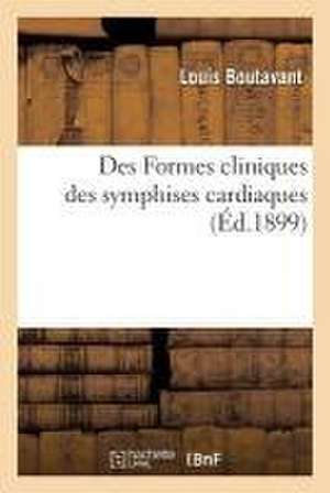 Des Formes Cliniques Des Symphises Cardiaques de Louis Boutavant