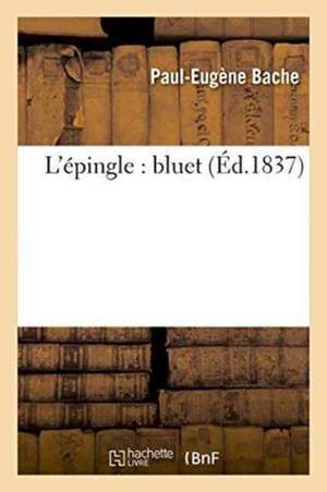 L'Épingle: Bluet de Bache