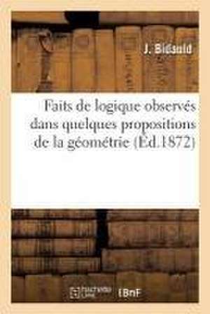 Faits de Logique Observés Dans Quelques Propositions de la Géométrie de Bidauld