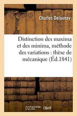 Distinction Des Maxima Et Des Minima Dans Les Questions Qui Dépendent de la Méthode de Charles Delaunay