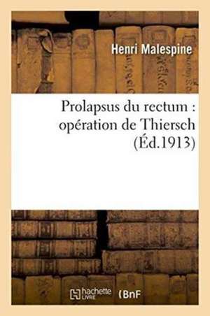 Prolapsus Du Rectum: Opération de Thiersch de Malespine