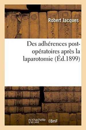 Des Adhérences Post-Opératoires Après La Laparotomie de Jacques