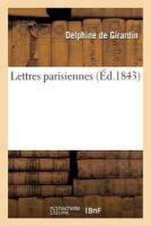 Lettres Parisiennes de Delphine De Girardin