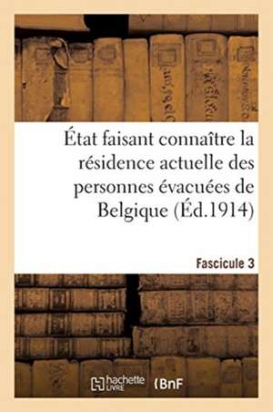 État Faisant Connaître La Résidence Actuelle Des Personnes Évacuées de Nord. Fascicule 4 de Impr Nationale