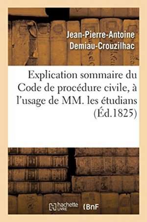 Explication sommaire du Code de procédure civile, à l'usage de MM. les étudians de Tbd