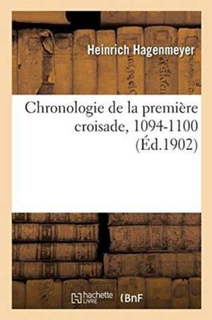 Chronologie de la Première Croisade, 1094-1100 de Hagenmeyer-H