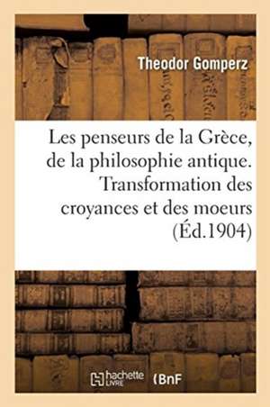 Les Penseurs de la Grèce, Histoire de la Philosophie Antique de Theodor Gomperz