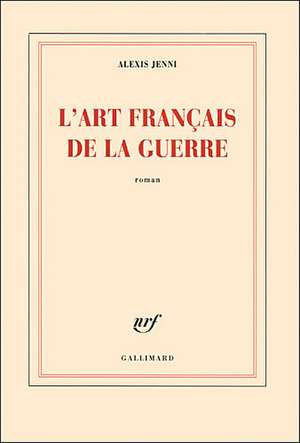 L'Art Francais de la Guerre de Alexis Jenni