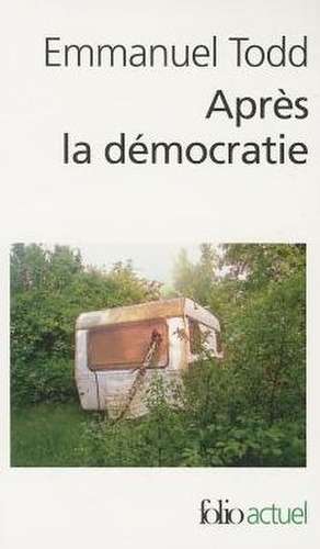 Apres la Democratie de Emmanuel Todd