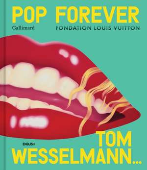 Pop Forever - Tom Wesselmann de Editions Gallimard