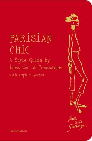 Parisian Chic: A Style Guide de Ines de la Fressagne