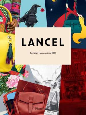 Lancel: Parisian Maison Since 1876 de Laurence Benaim