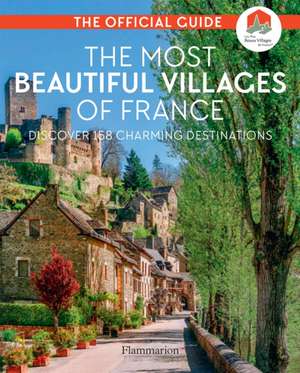 The Most Beautiful Villages of France (40th Anniversary Edition) de Les Plus Beaux Villages de France