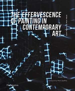 The Effervescence of Painting in Contemporary Art: Jean-François Prat Prize de Anaël Pigeat