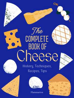 The Complete Book of Cheese de Anne-Laure Pham