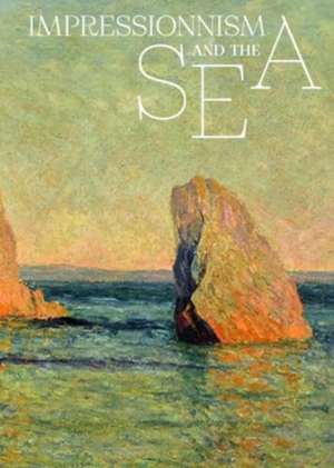 Impressionism and the Sea de Cyrille Sciama