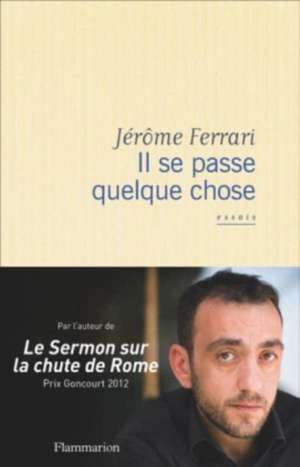 Il se passe quelque chose de Jérôme Ferrari