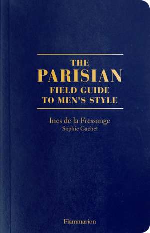 The Parisian Field Guide to Men's Style de Ines de la Fressange