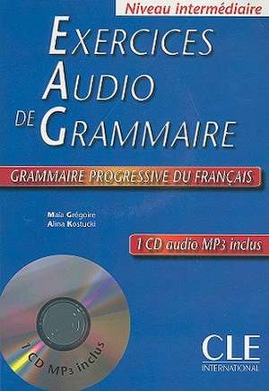 Exercices Audio de Grammaire, Niveau Intermediaire: Grammaire Progressive Du Francais [With MP3]