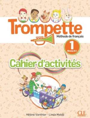 Trompette 1: Niveau A1.1 - Cahier d'activites + audio de Helene Vanthier