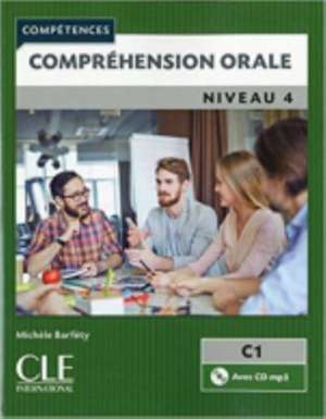 Competences: Comprehension orale 4 - Niveau C1 + CD de Michele Barfety