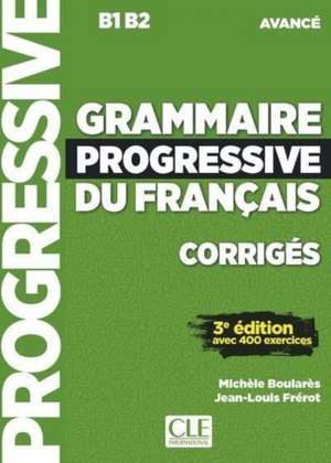 Grammaire progressive du francais - Niveau avance (B1/B2) - Corriges