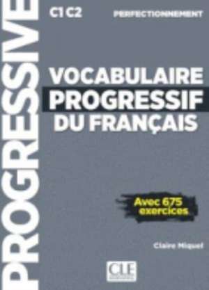 Vocabulaire progressif du francais - Niveau perfectionnement C1/C2 + CD de Claire Miquel