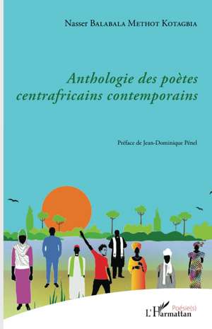 Anthologie des poètes centrafricains contemporains de Nasser Balabala Methot Kotagbia