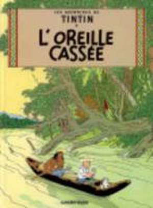 Les Aventures de Tintin. L'Oreille cassée de Herge