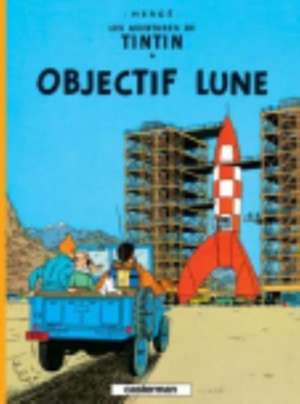 Les Aventures de Tintin. Objectif Lune de Herge