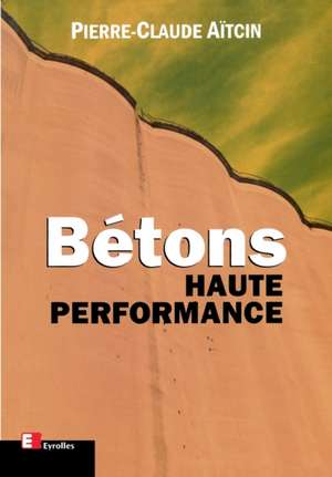 Bétons Haute Performance de Pierre-Claude Aïtcin