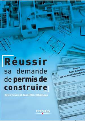 Réussir sa demande de permis de construire de Brice Fèvre