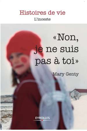 Non je ne suis pas à toi: L'inceste de Mary Genty