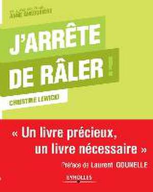 J'arrête de râler ! de Christine Lewicki