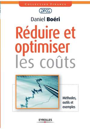 Réduire et optimiser les coûts: Méthodes, outils et exemples de Daniel Boéri