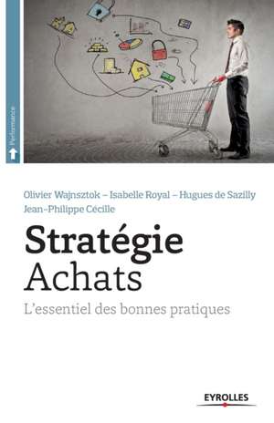 Sratégie Achats: L'essentiel des bonnes pratiques de Olivier Wajnsztok