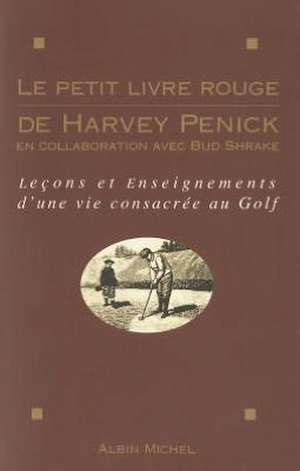 Petit Livre Rouge de Harvey Penick (Le) de Harvey Penick