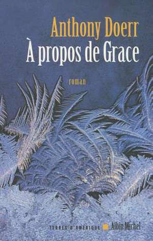 A Propos de Grace de Anthony Doerr