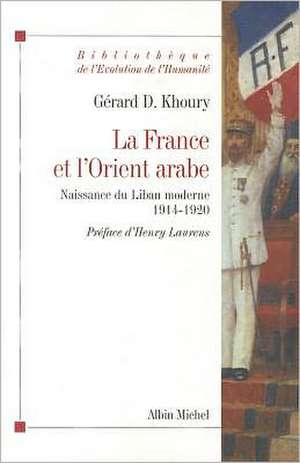 France Et L'Orient Arabe (La) de Gerard Khoury