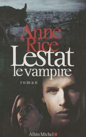 Lestat Le Vampire de Anne Rice