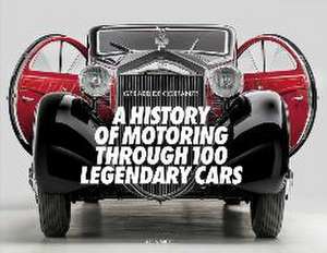 A History of Motoring Through 100 Legendary Cars de Gerard De Cortanze