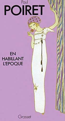 En habillant l'époque de Poiret-P